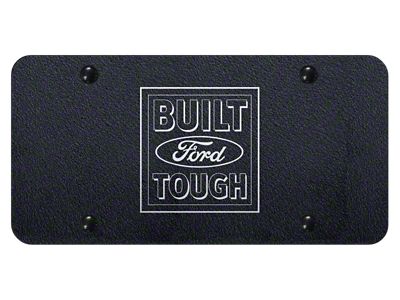 Built Ford Tough Laser Etched License Plate; Rugged Black (Universal; Some Adaptation May Be Required)