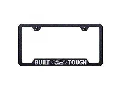 Built Ford Tough License Plate Frame; Rugged Black (Universal; Some Adaptation May Be Required)
