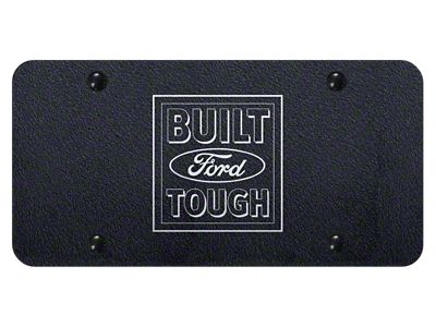 Built Ford Tough Laser Etched License Plate; Rugged Black (Universal; Some Adaptation May Be Required)